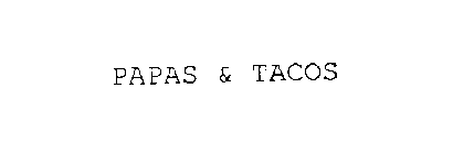 PAPAS & TACOS