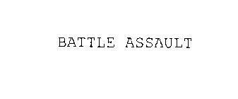 BATTLE ASSAULT