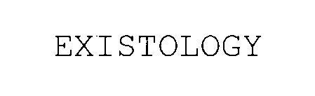 EXISTOLOGY