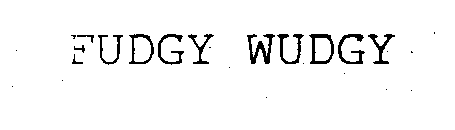 FUDGY WUDGY