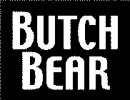 BUTCH BEAR