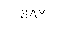 SAY