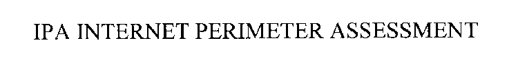IPA INTERNET PERIMETER ASSESSMENT
