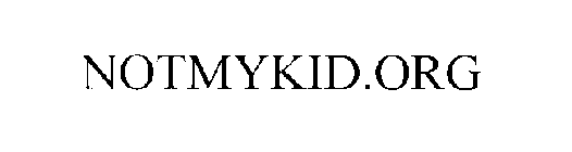 NOTMYKID.ORG