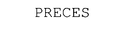 PRECES