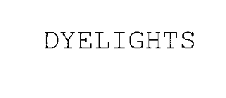 DYELIGHTS