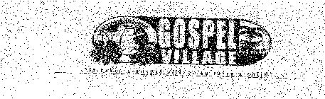 GOSPEL VILLAGE