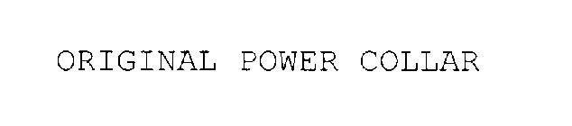 ORIGINAL POWER COLLAR