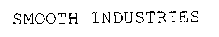 SMOOTH INDUSTRIES