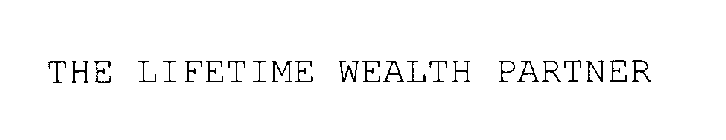 THE LIFETIME WEALTH PARTNER