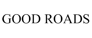 GOOD ROADS