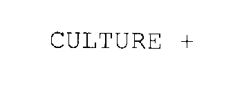 CULTURE +