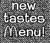 NEW TASTES MENU!