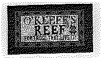 O'KEEFE'S REEF FOR THOSE THAT LIVE IT!