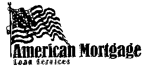 AMERICAN MORTGAGE LOAN SERVICES