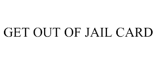 GET OUT OF JAIL CARD