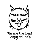 WE ARE THE BEST COPY CAT-ER'S