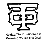 TO HAVING THE CONFIDENCE IS KNOWING YOUR'RE THE ONE!