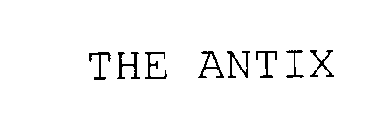 THE ANTIX