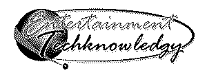 ENTERTAINMENT TECHKNOWLEDGY