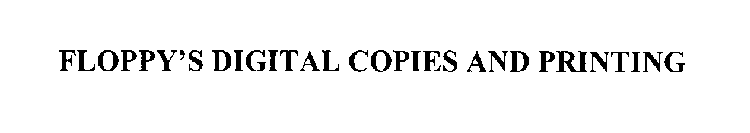 FLOPPY'S DIGITAL COPIES AND PRINTING