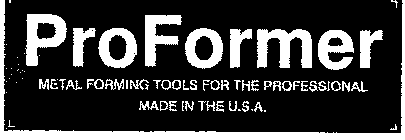 PROFORMER METAL FORMING TOOLS FOR THE PROFESSIONAL MADE IN THE U.S.A.