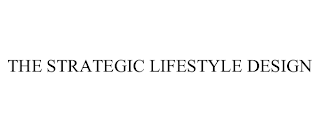 THE STRATEGIC LIFESTYLE DESIGN