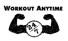 WORKOUT ANYTIME 24/7