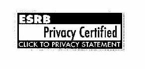 ESRB PRIVACY CERTIFIED