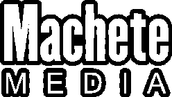 MACHETE MEDIA