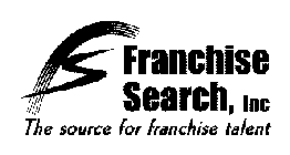 FRANCHISE SEARCH, INC THE SOURCE FOR FRANCHISE TALENT