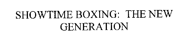 SHOWTIME BOXING: THE NEW GENERATION