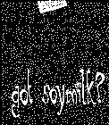 GOT SOYMILK?