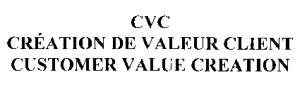 CVC CRÉATION DE VALEUR CLIENT CUSTOMER CREATION VALUE