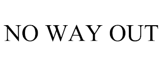 NO WAY OUT
