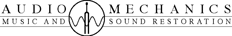 AUDIO MECHANICS MUSIC AND SOUND RESTORATION
