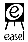 E EASEL