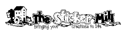 THE STICKER MILL BRINGING YOUR CREATIONS TO LIFE