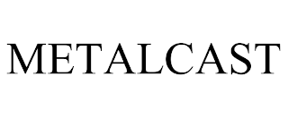 METALCAST