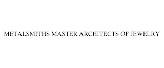 METALSMITHS MASTER ARCHITECTS OF JEWELRY