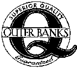 Q OUTER BANKS SUPERIOR QUALITY GUARANTEED