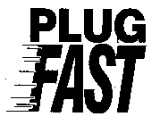 PLUG FAST