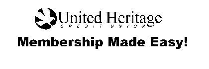 UNITED HERITAGE CREDIT UNION MEMBERSHIP MADE EASY!