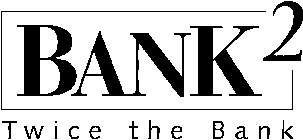 BANK2 TWICE THE BANK