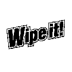 WIPE IT]