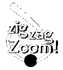 ZIG ZAG ZOOM!