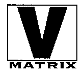 V MATRIX