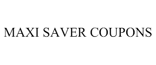 MAXI SAVER COUPONS