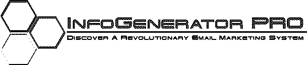 INFO GENERATOR PRO DISCOVER A REVOLUTIONARY EMAIL MARKETING SYSTEM