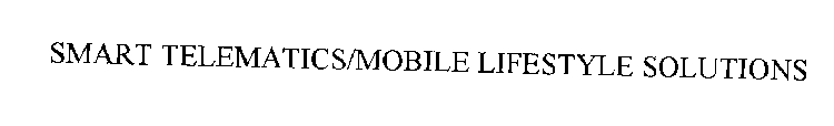 SMART TELEMATICS/MOBILE LIFESTYLE SOLUTIONS